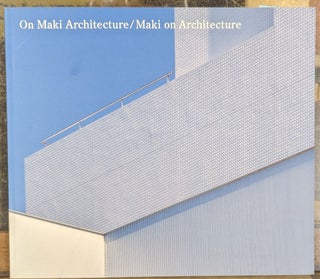 Item #102024 On Maki Architecture / Maki on Architecture. Fumihiko Maki