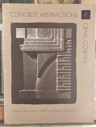 Item #102061 Concrete Abstractions: Details of Hollyhock House, Los Angeles, California. Craig Cowan