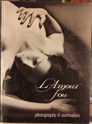 Item #102062 L'Amour fou: Photography & Surrealism. Rosalind Kraus, Jane Livingston