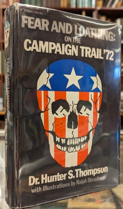 Item #102077 Fear and Loathing on the Campaign Trail '72. Hunter S. Thompson