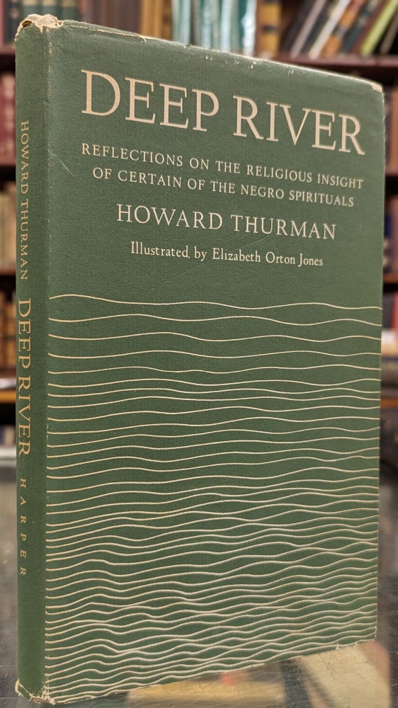 Item #102078 Deep River: Reflections on the Religious Insight of Certain of the Negro Spirituals, Rev. ed. Howard Thurman.