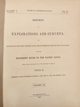 Reports of Explorations and Surveys, to Ascertain the Most Practicable and Economical Route for a Railroad from the Mississippi River to the Pacific Ocean, Vol. VII (195)