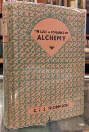 Item #102155 The Lure & Romance of Alchemy (The Simple Guide Series). C J. S. Thompson