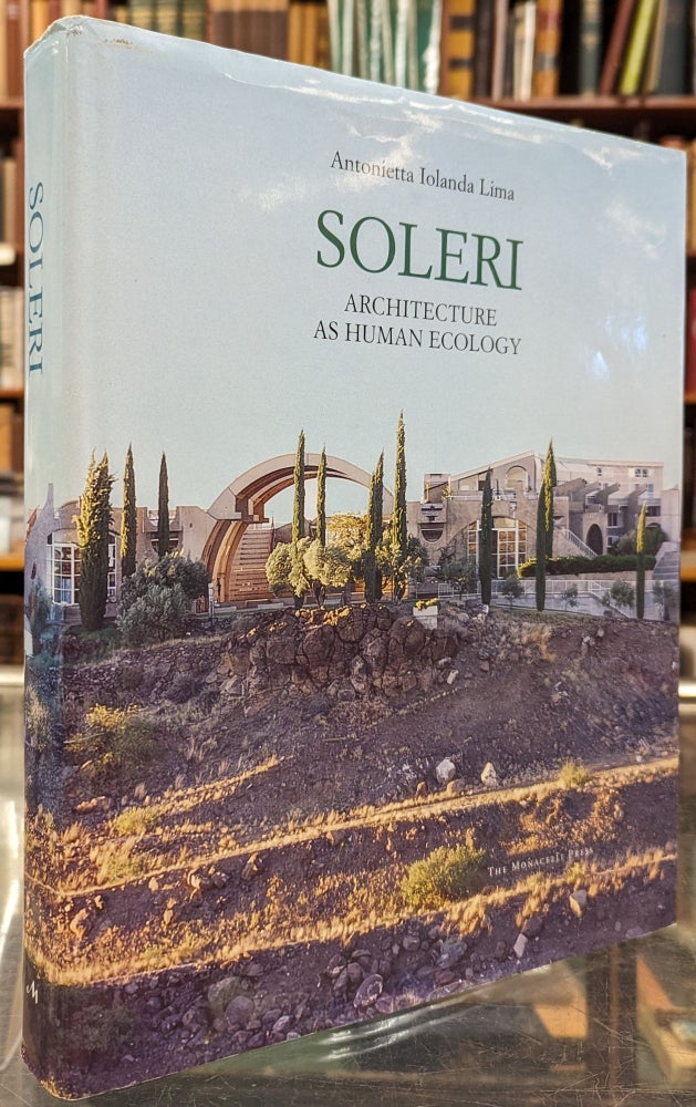 Item #102168 Soleri: Architecture as Human Ecology. Antonietta Iolanda Lima.