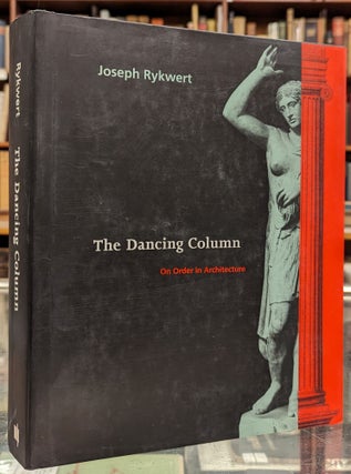 Item #102209 The Dancing Column: On Order in Architecture. Joseph Rykwert