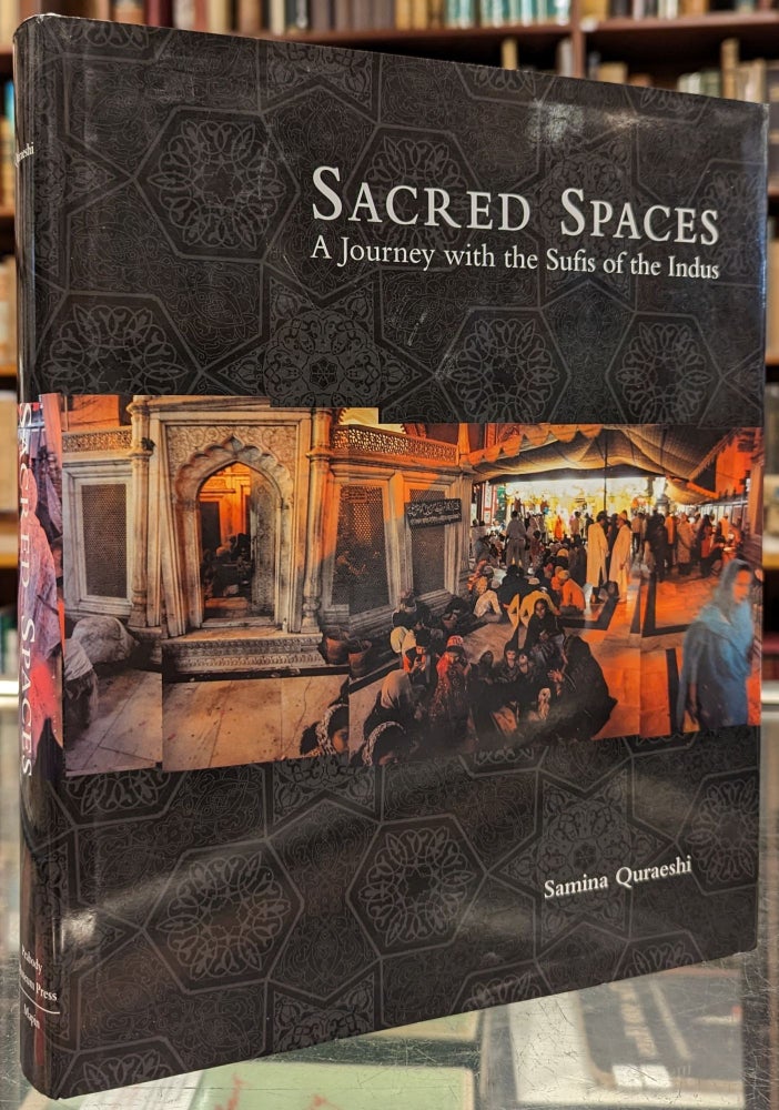 Item #102214 Sacred Spaces: A Journey with the Sufis of the Indus. Samina Quraeshi.