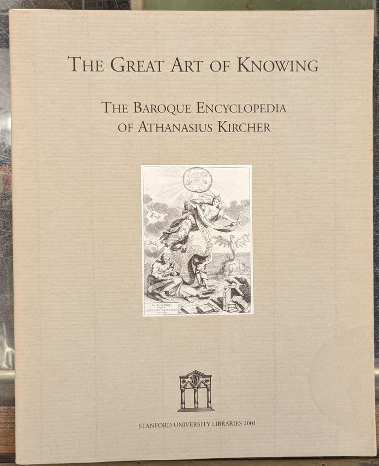 Item #102243 The Great Art of Knowing: The Baroque Encyclopedia of Athanasius Kircher. Daniel Stolzenberg.