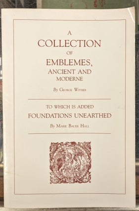 Item #102247 A Collection of Emblemes, Ancient and Moderne / Foundations Unearthed. George...