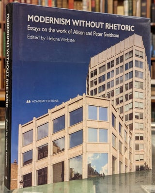 Item #102278 Modernism Without Rhetoric: Essays on the World of Alison and Peter Smithson. Helena...