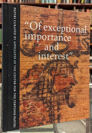 Item #102279 "Of Exceptional Importance and Interest": Papyri Curated by Affiliates of the Center...