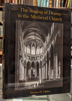 Item #102282 The Staging of Drama in the Medieval Church. Dunbar H. Ogden