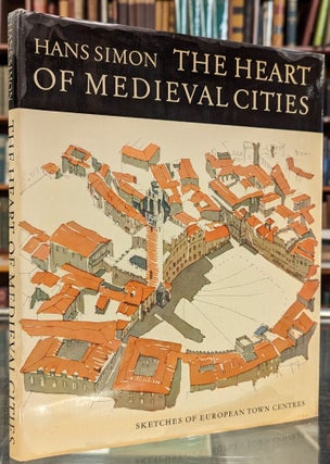 Item #102295 The Heart of Medieval Cities: Sketches of European Town Centres. Hans Simon