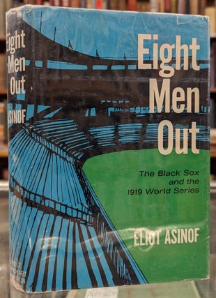 Item #102320 Eight Men Out: The Black Sox and the 1919 World Series. Eliot Asinof