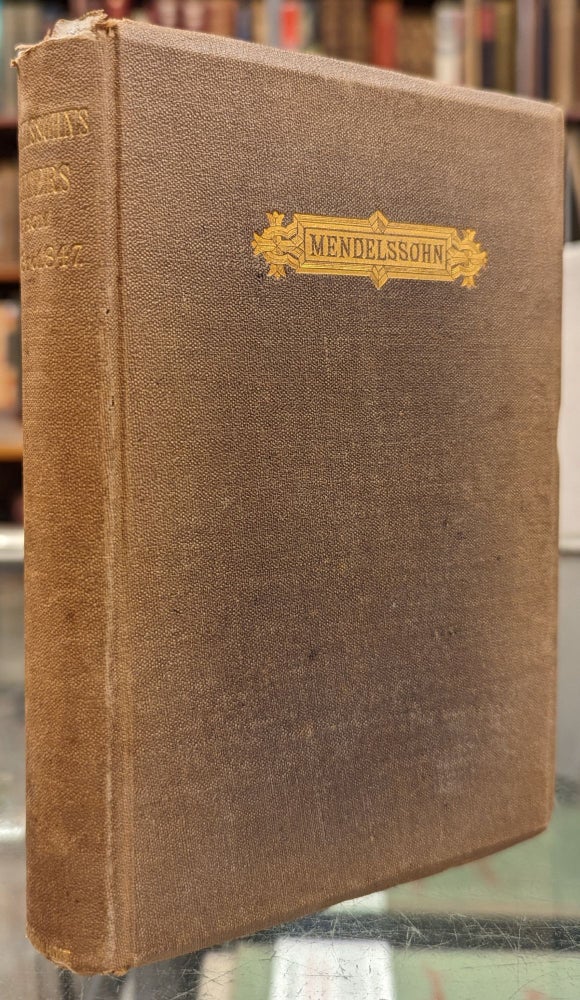 Item #102325 Letters of Felix Mendelssohn Bartholdy from 1833 to 1847. Felix Mendelssohn, Lady Wallace, tr.