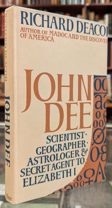 Item #102339 John Dee: Scientist, Geographer Astrologer and Secret Agent to Elizabeth I. Richard...