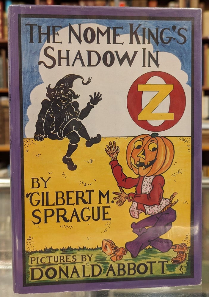 Item #102363 The Nome King's Shadow in Oz. Gilbert M. Sprague.