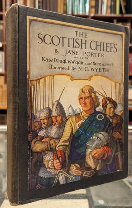 Item #102451 The Scottish Chiefs. Jane Porter, Kate Douglas Wiggin, Nora A. Smith
