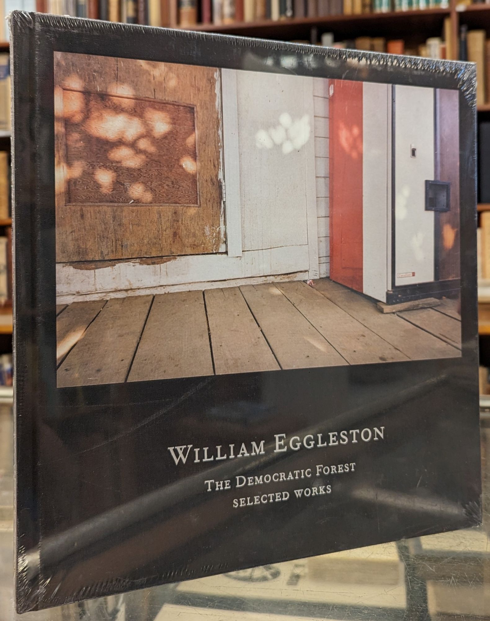 The Democratic Forest: Selected Works | William Eggleston