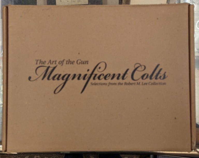 Item #102545 The Art of the Gun: Magnificent Colts - Selections from the Robert M. Lee Collection, 2 vol. Robert M. Lee, R L. Wilson.