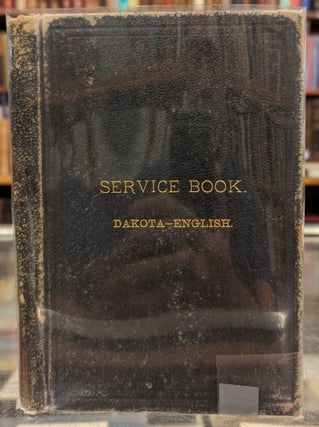 Item #102577 English and Dakota Service Book: Being Parts of the Book of Common Prayer Set Forth...