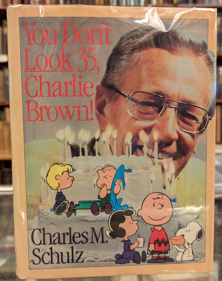 Item #102582 You Don't Look 35, Charlie Brown! Charles M. Schulz.