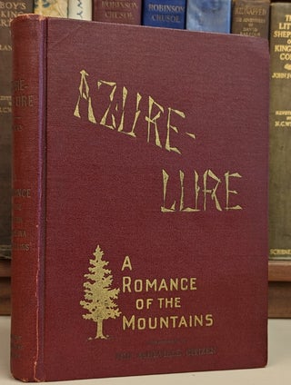 Item #102665 Azure-Lure, A Romance of the Mountains. Idyl Dial Gray