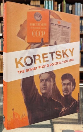 Item #102698 Koretsky, The Soviet Photo Poster: 1930-1984. Erika Wolf