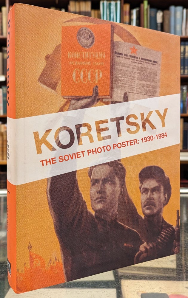 Item #102698 Koretsky, The Soviet Photo Poster: 1930-1984. Erika Wolf.