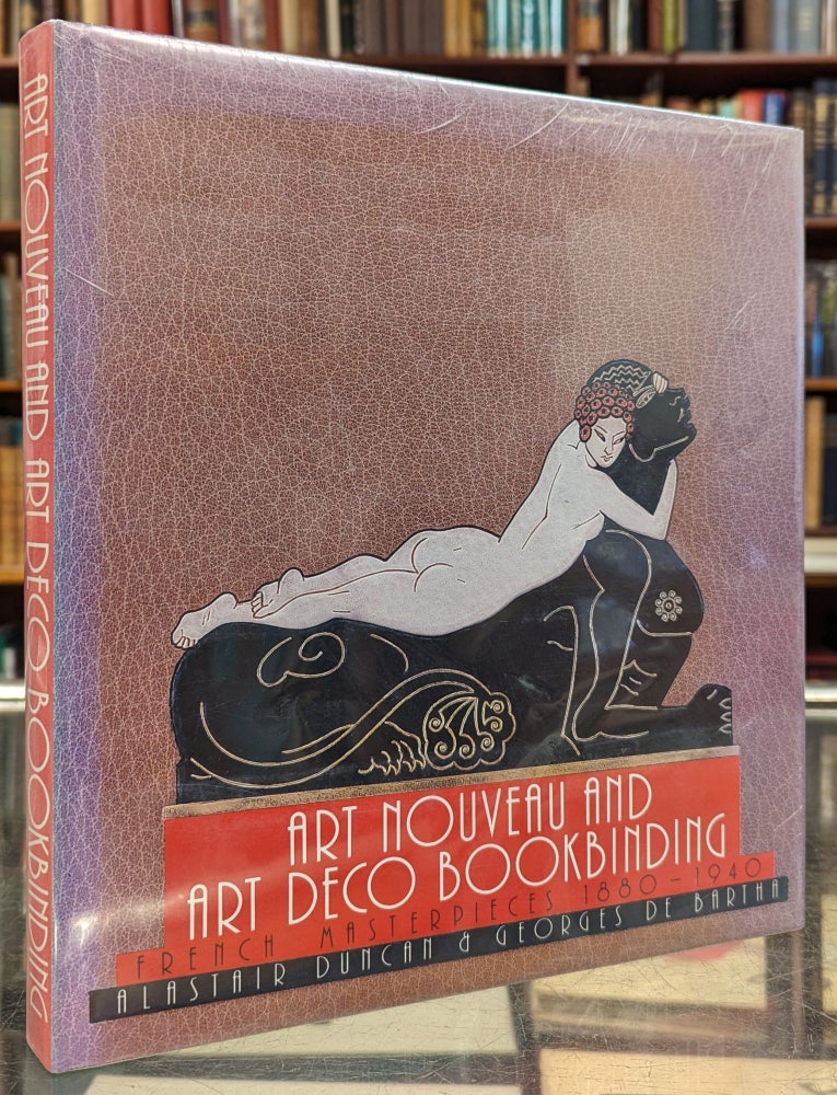 Item #102713 Art Nouveau and Art Deco Bookbinding: French Masterpieces 1880-1940. Alastair Duncan: Georges de Bartha.