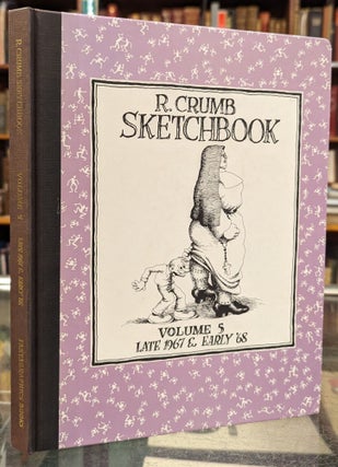 Item #102733 R. Crumb Sketchbook, Volume 5: Late 1967 & Early '68. Robert Crumb