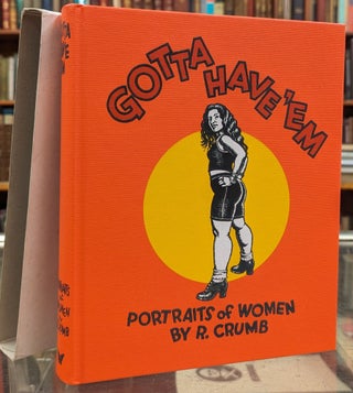 Item #102769 Gotta Have 'em: Portraits of Women by R. Crumb. Robert Crumb