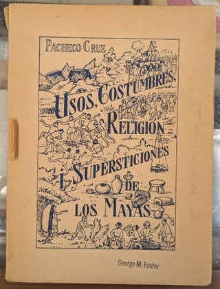 Item #102857 Usos, Costumbres Religion i Supersticiones de los Mayas. Pacheco Cruz
