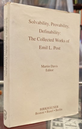 Item #102939 Solvability, Provability, Definability: The Collected Works of Emil L. Post. Emil L....