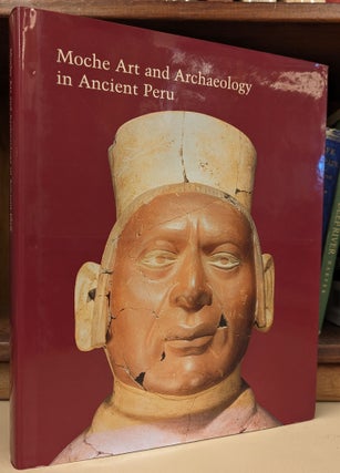 Item #102992 Moche Art and Arrchaeology in Ancient Peru. Joanne Pillsbury