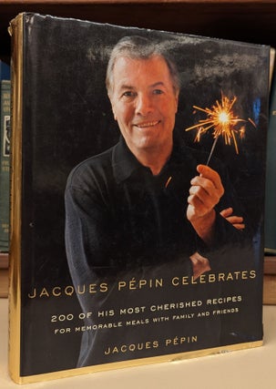 Item #103025 Jacques Pepin Celebrates. Jacques Pepin