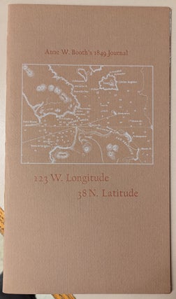 Item #103041 123 W. Longitude 38 N. Latitude: Anne W. Booth's 1849 Journal. Anne W. Booth