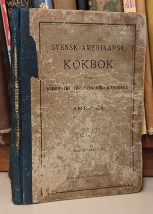 Item #103075 Swedish-American Book of Cookery and Advisor for Swedish Servants /...
