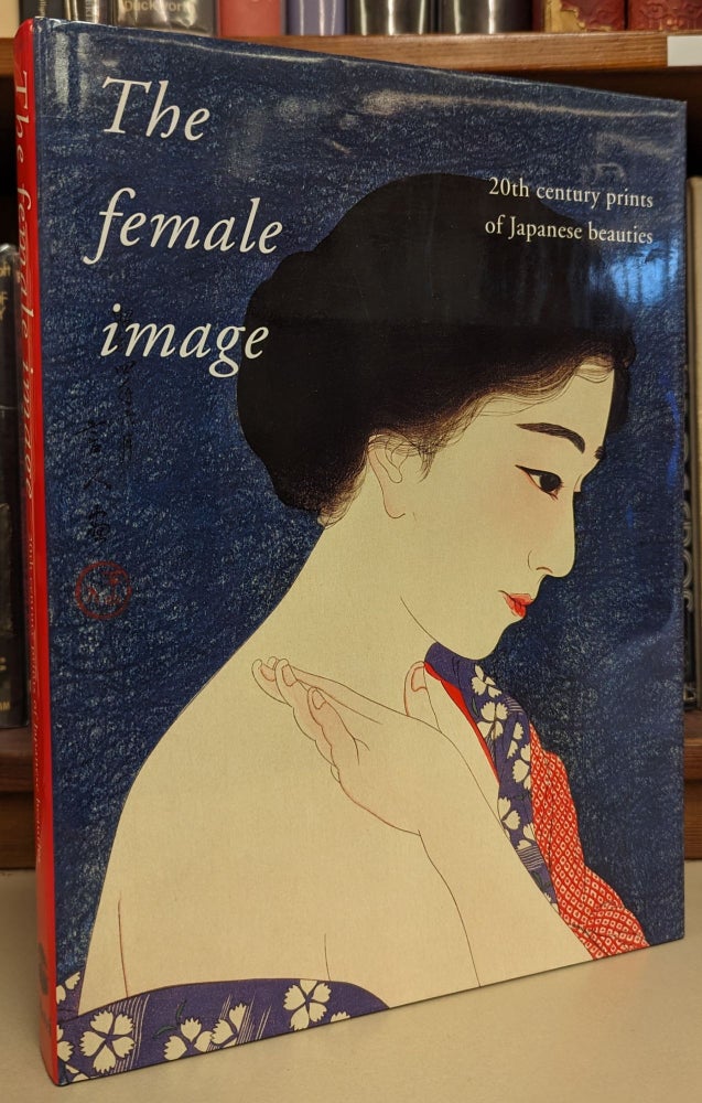 Item #103084 The Female Image: 20th Century Prints of Japanese Beauties