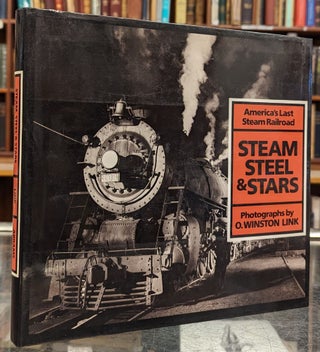 Item #103109 Steam Steel & Stars: America's Last Steam Railroad. O. Winston Link