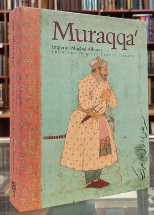 Item #103113 Muraqqa: Imperial Moghal Albums from the Chester Beatty Library