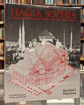 Item #103118 Hagia Sophia: Architecture, Structure and Liturgy of Justinian's Great Church....