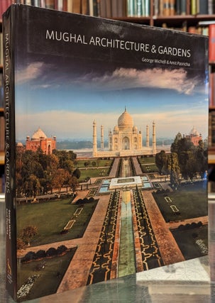 Item #103138 Mughal Architecture & Gardens. George Michell, Amit Pasricha