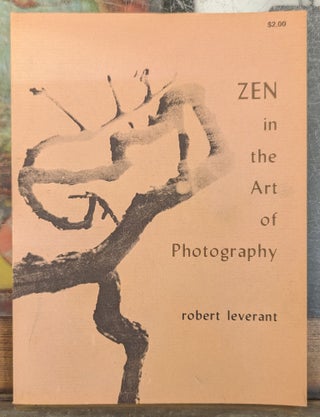 Item #103154 Zen in the Art of Photography. Robert Leverant