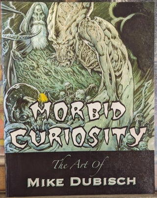 Item #103314 Morbid Curiosity: The Art of Mike Dubisch. Mike Dubisch