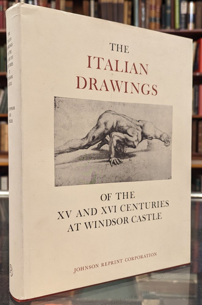 Item #103384 The Italian Drawings of the XV and XVI Ceturies at Windsor Castle. A E. Popham, Johannes Wilde.
