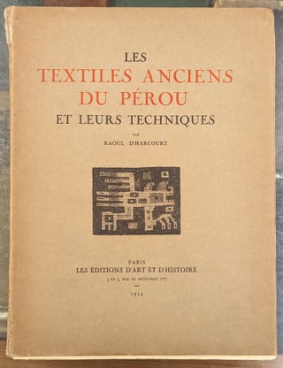 Item #103403 Les Textiles Anciens du Perou et Leurs Techniques. Raoul D'Harcourt