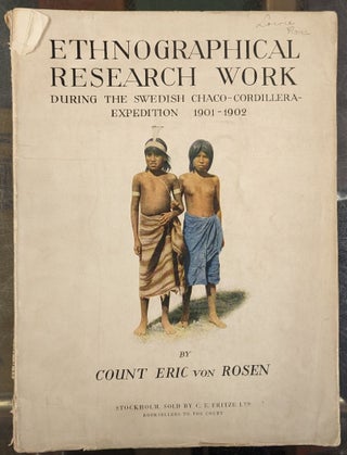 Item #103406 Ethnographical Research Work During the Swedish Chaco-Cordillera Expedition...
