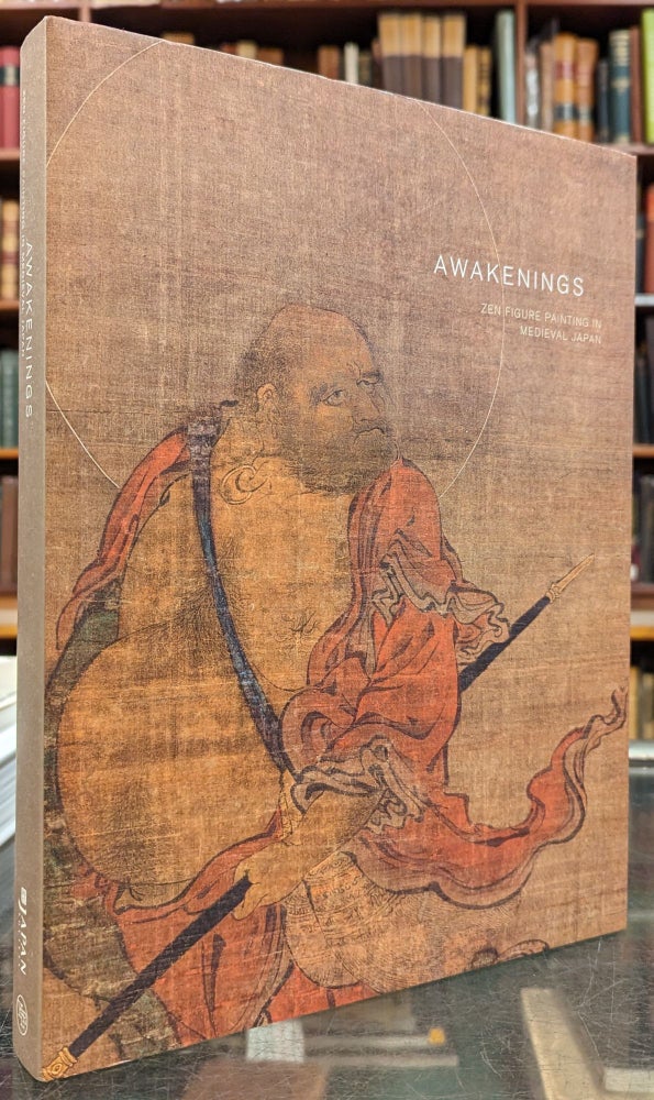 Item #103426 Awakenings: Zen Figure Painting in Medieval Japan. Gregory Levine, Yukio Lippit.