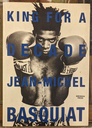 Item #103631 King for a Decade. Jean-Michel Basquiat
