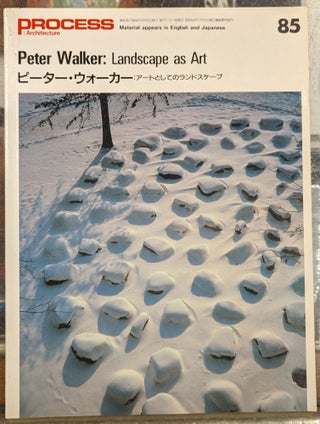 Item #103719 Process Architecture 85 - Peter Walker: Landscape as Art. Yoji Sasaki